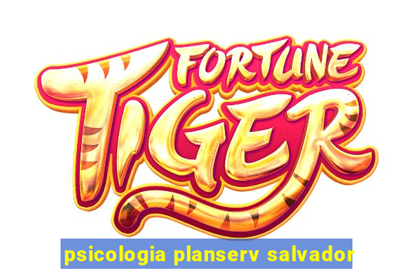 psicologia planserv salvador